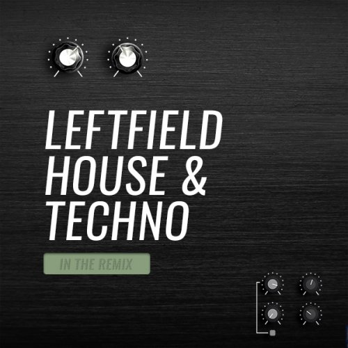 Beatport In The Remix Leftfield House & Techno May 2018